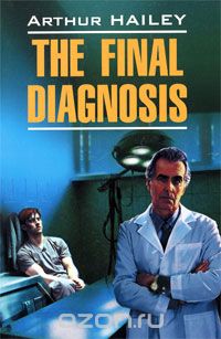 Скачать книгу "The Final Diagnosis, Arthur Hailey"
