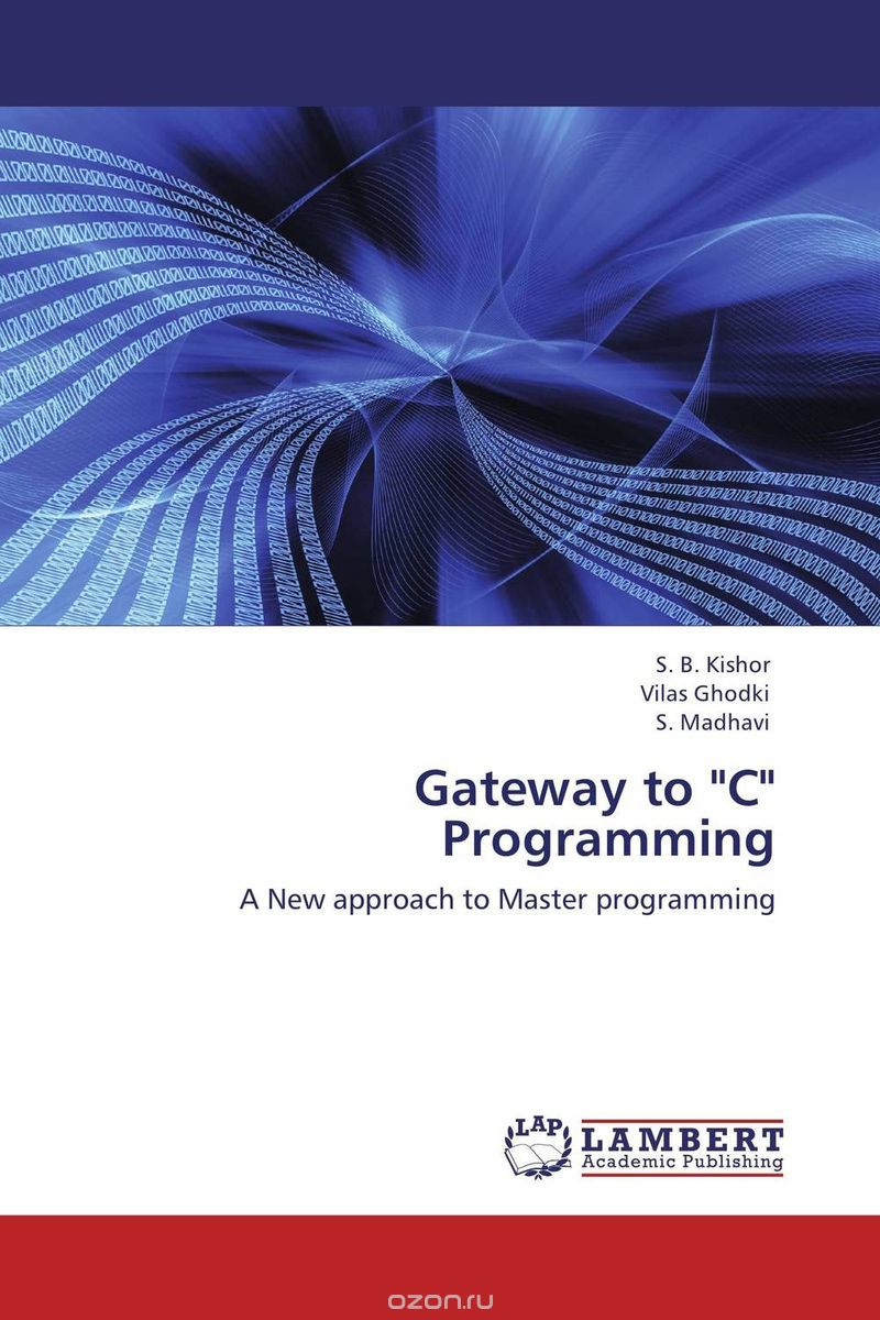 Gateway to "C" Programming, S. B. Kishor,Vilas Ghodki and S. Madhavi