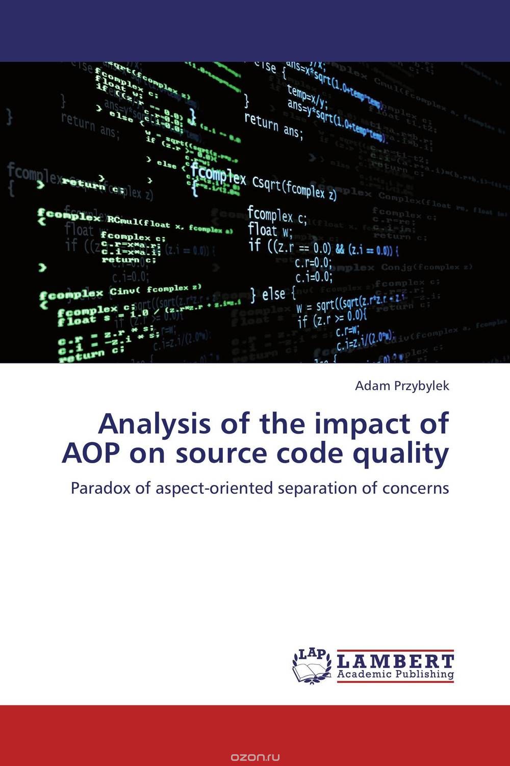 Скачать книгу "Analysis of the impact of AOP on source code quality, Adam Przybylek"